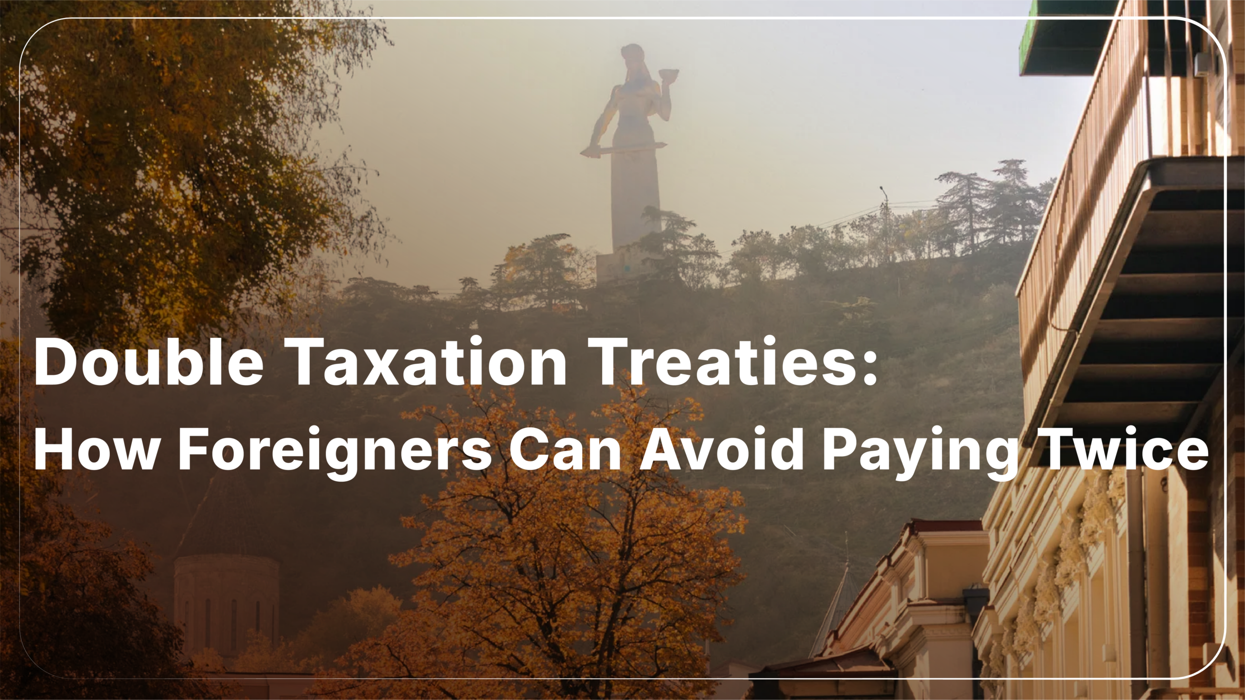 Double Taxation Treaties: How You Can Avoid Paying Twice